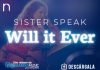 Sister Speak está de estreno con el tema “Will it Ever”