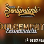 Grupo Sentymiento nos presenta a una chica “Dulcemente Enamorada”