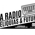 “La radio Reliquias & Futuro”, un evento que celebra la evolución del medio
