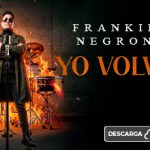 Del dolor al renacer, así es la nueva historia “Yo Volví” que canta Frankie Negrón