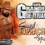 Los Grandes de Tijuana lanzan un mensaje directo en el tema “Soy El Borracho Aquel”