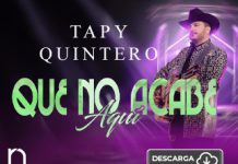 Tapy Quintero viene por más y promueve el tema “Que No Acabe Aquí”