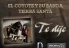 “Te Dije” el tema de El Coyote y su Banda Tierra Santa que apuesta por la fórmula que conecta con la audiencia
