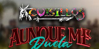 La espera terminó y por fin Cuisillos estrena el tema “Aunque Me Duela”