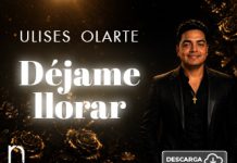 “Déjame Llorar” es el nuevo paso musical de Ulises Olarte