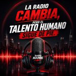La radio cambia, pero el talento humano sigue de pie