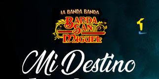 La Banda San Miguel cumple su promesa y ya tiene listo el tema «Mi Destino Fue Quererte»