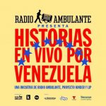 Radio Ambulante realizará shows solidarios por Venezuela