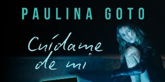 “Cuídame de Mi” es lo que pide Paulina Goto en su nuevo tema musical