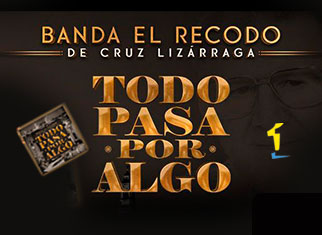 Banda El Recodo está de regreso para constatar que “Todo Pasa Por Algo”